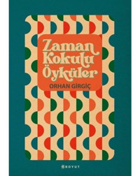 Zaman Kokulu Öyküler - Orhan Girgiç - Boyut Yayın Grubu