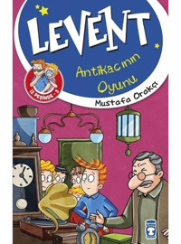 Levent Antikacının Oyunu-Levent İz Peşinde 5 - Mustafa Orakçı - Timaş Çocuk