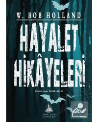 Hayalet Hikayeleri - W. Bob Holland - Yitik Ülke Yayınları