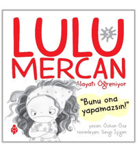 Uğurböceği Yayınları Lulu Mercan Hayatı Öğreniyor-5 “bunu Ona Yapamazsın!”