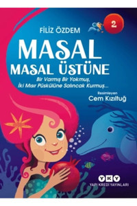 Yapı Kredi Yayınları Masal Masal Üstüne 2 - Bir Varmış Bir Yokmuş, Iki Mısır Püskülüne Salıncak Kurmuş…