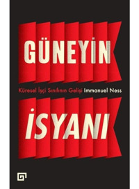 Güneyin İsyanı - İmmanuel Ness - Koç Üniversitesi Yayınları