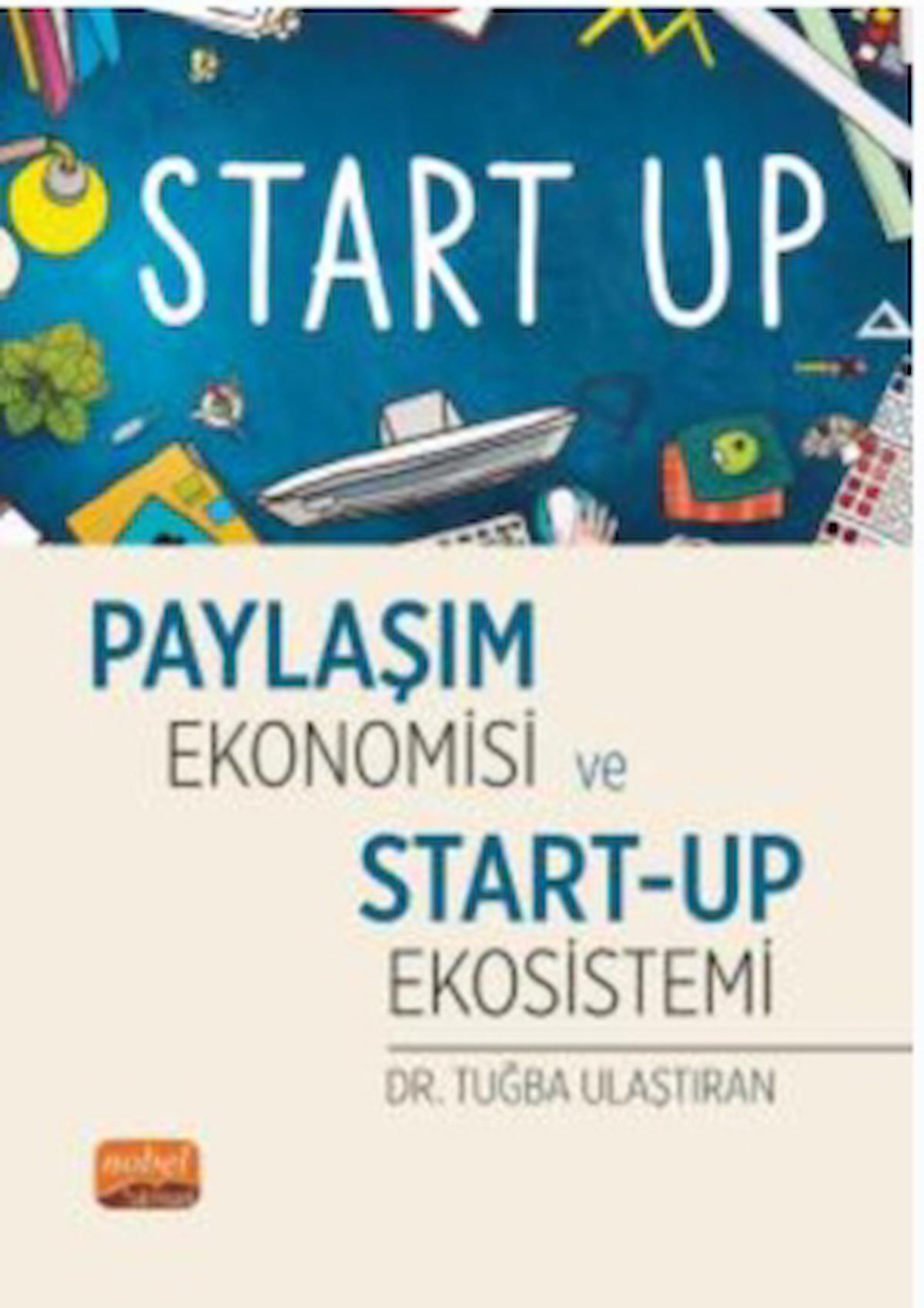 Paylaşım Ekonomisi ve Start-Up Ekosistemi / Tuğba Ulaştıran / Nobel Bilimsel Eserler / 9786253989279