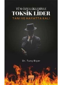 Tüm Özellikleriyle Toksik Lider - Tanı ve Hayatta Kal! - Tunç Biçer - Nobel Bilimsel Eserler
