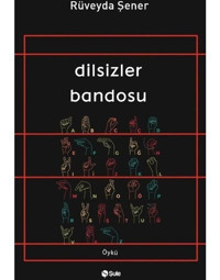Dilsizler Bandosu - Rüveyda Şener - Şule Yayınları