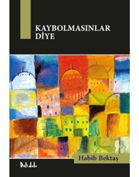 Kaybolmasınlar Diye - Habib Bektaş - DeliDolu