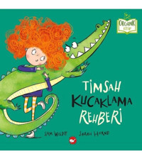 Beyaz Balina Yayınları Timsah Kucaklama Rehberi Sam Wilde Kitabı 32 Sayfa Beyaz Balina Yayınları