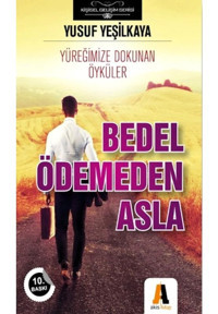 Bedel Ödemeden Asla - Yusuf Yeşilkaya - Akis Kitap