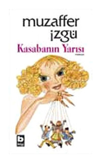 Kasabanın Yarısı - Muzaffer İzgü - Bilgi Yayınevi