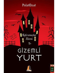 Gizemli Yurt 5 Kahramanlar Alemi - Polat Onat - Akis Kitap