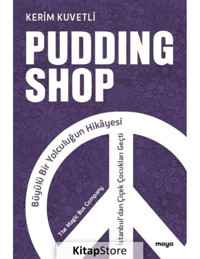 Pudding Shop - Büyülü Bir Yolculuğun Hikayesi - Kerim Kuvetli - Maya Kitap