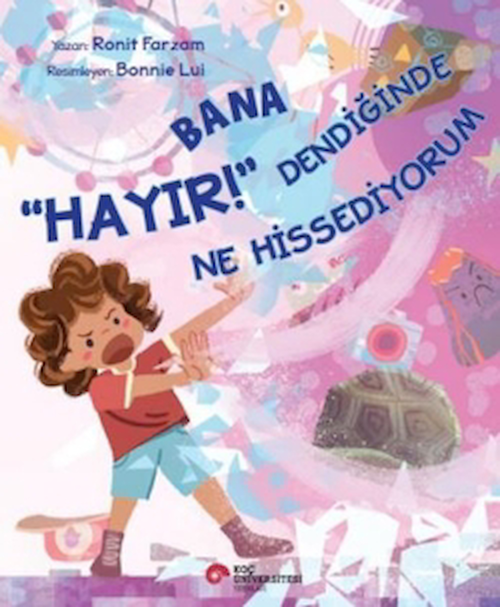 Bana Hayır Dendiğinde Ne Hissediyorum / Ronit Farzam / Koç Üniversitesi Yayınları / 9786256230163