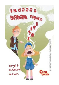 İmdaaat Babam Sigara İçiyor - Seyit Ahmet Uzun - Çıra Çocuk Yayınları