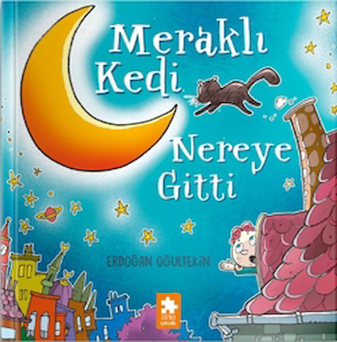 Meraklı Kedi Nereye Gitti / Erdoğan Oğultekin / Eksik Parça Yayınları / 9786256231405