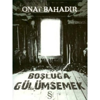 Boşluğa Gülümsemek - Onat Bahadır - Everest Yayınları