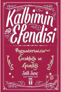 Genç Timaş Kalbimin Efendisi-peygamberimizin Çocukluğu Ve Gençliği, Salih Suruç, Genç Timaş, Kalbimin Efendisi-