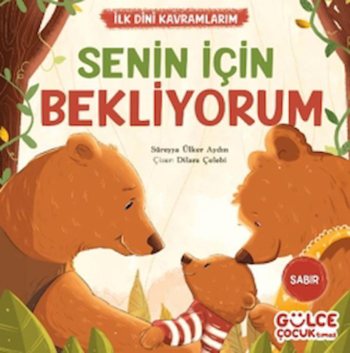 Senin İçin Bekliyorum - İlk Dini Kavramlarım (Sabır) / Gülce Çocuk / 9786256360655