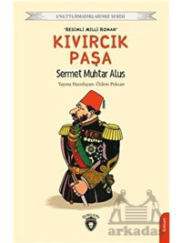 Kıvırcık Paşa - Unutturmadıklarımız Serisi - Sermet Muhtar Alus - Dorlion Yayınevi