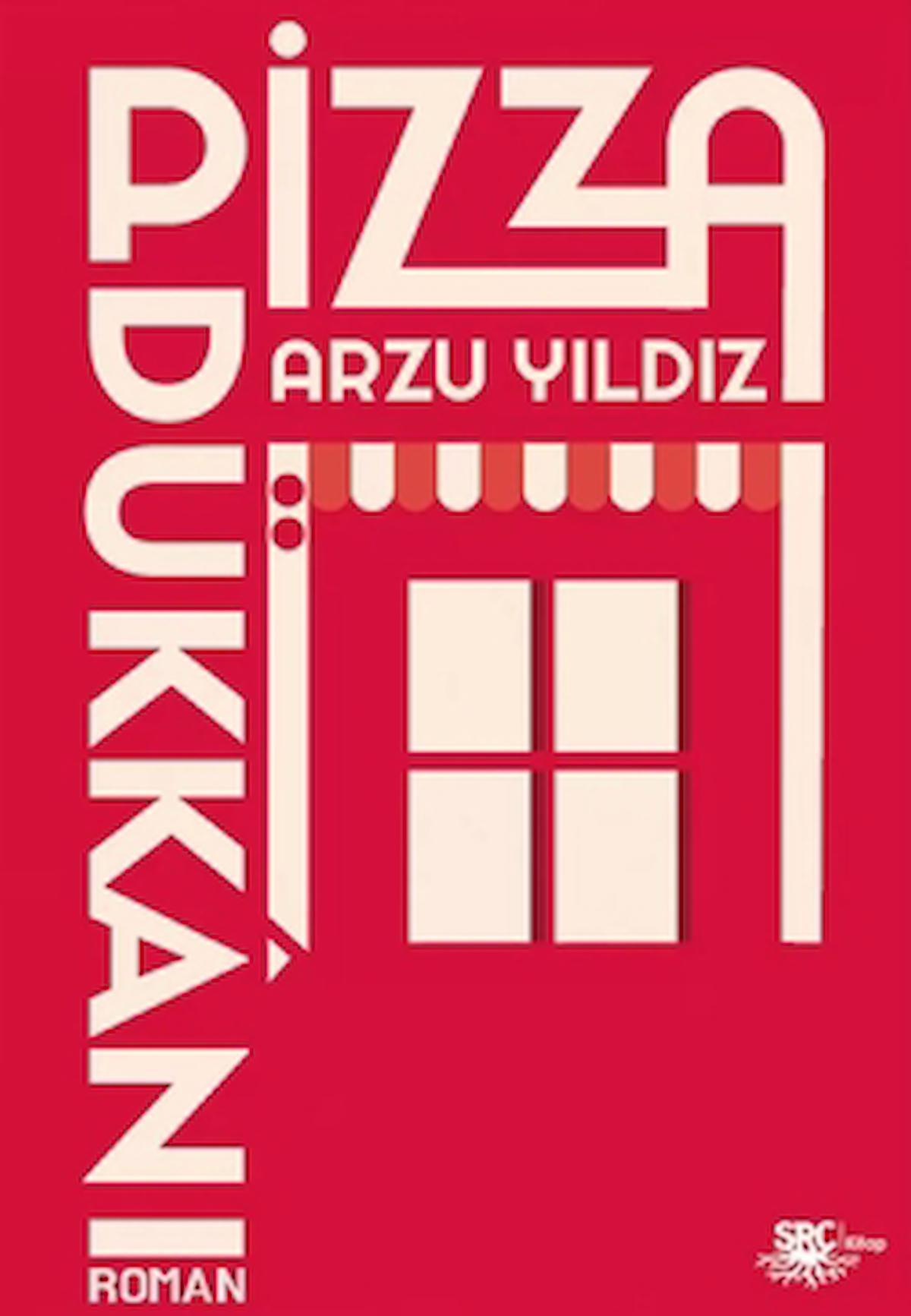 Pizza Dükkanı / Arzu Yıldız / SRC Kitap / 9786259925431