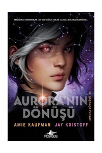 Pegasus Yayınları Aurora'nın Dönüşü (aurora Döngüsü-01) (ciltli) - Amie Kaufman,Jay Kristoff