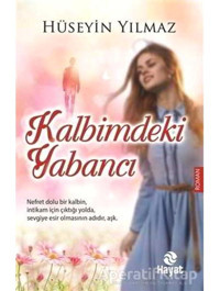 Kalbimdeki Yabancı - Hüseyin Yılmaz - Hayat Yayıncılık