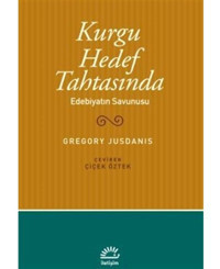 Kurgu Hedef Tahtasında - Edebiyatın Savunusu - Gregory Jusdanis - İletişim Yayınları