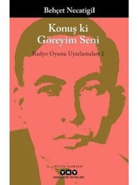 Konuş ki Göreyim Seni: Radyo Oyunu Uyarlamaları-1 - Behçet Ersan - Yapı Kredi Yayınları