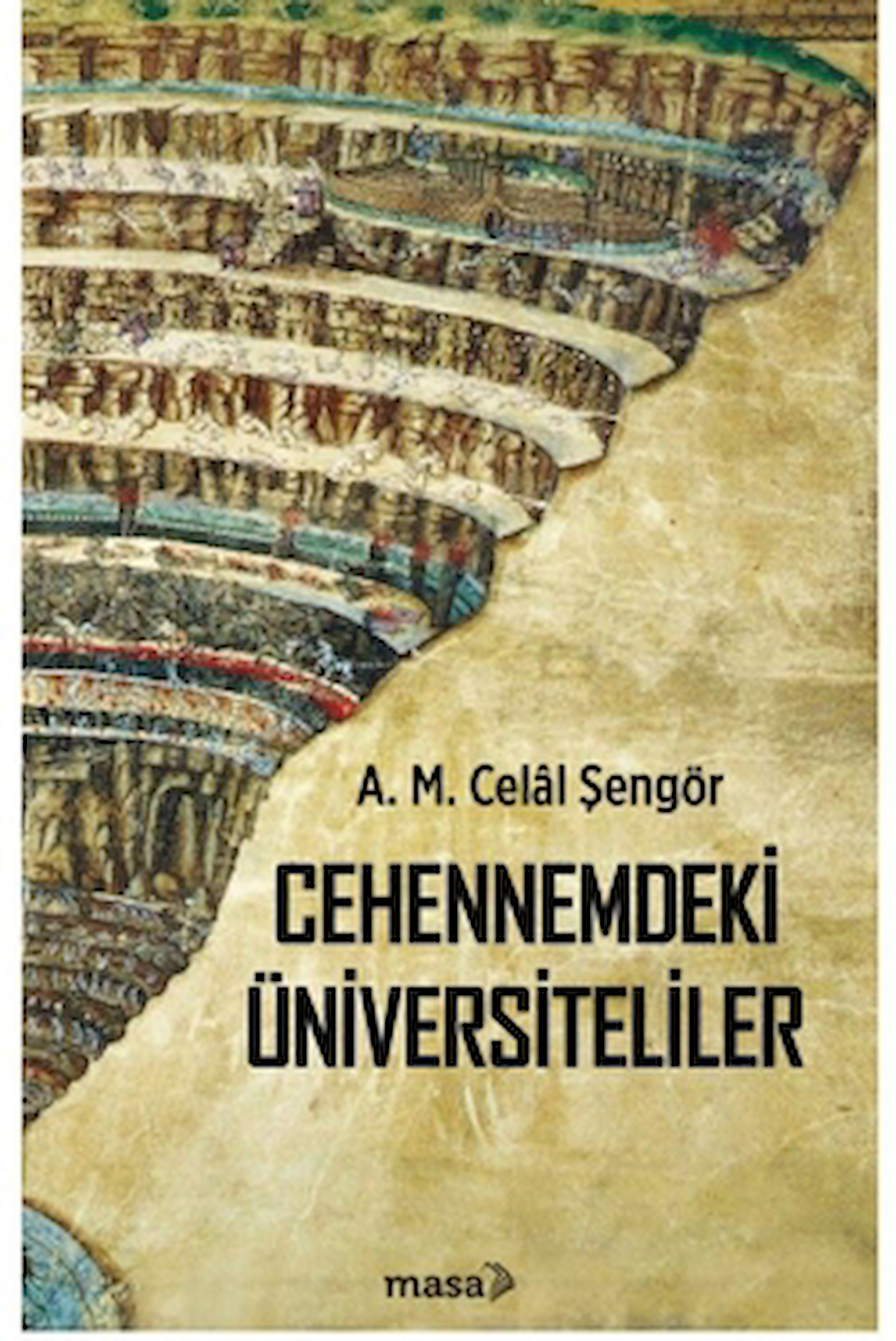 Cehennemdeki Üniversiteliler / A. M. Celal Şengör / Masa Kitap / 9786259454290