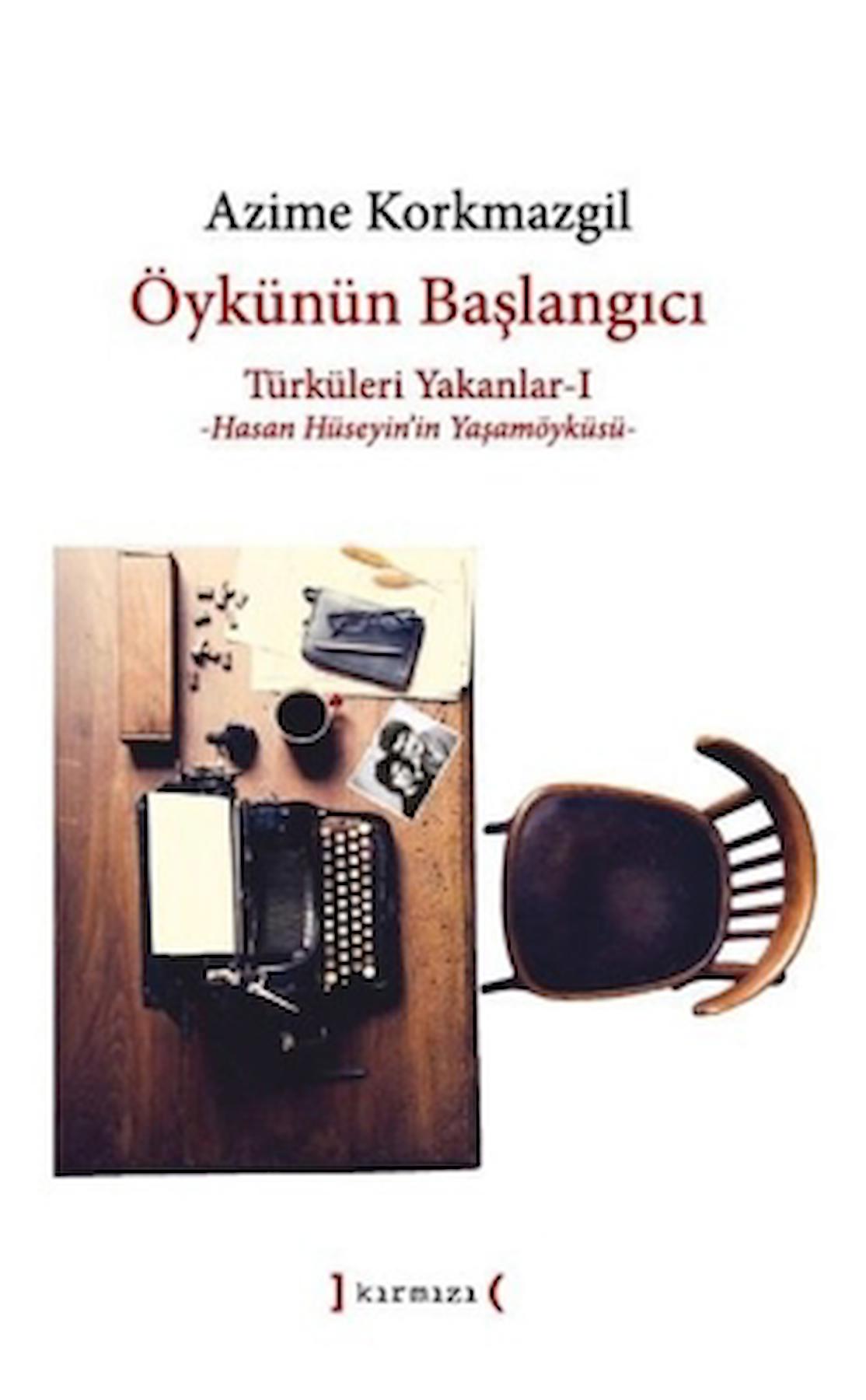 Öykünün Başlangıcı / Azime Korkmazgil / Kırmızı Yayınları / 9786056999758