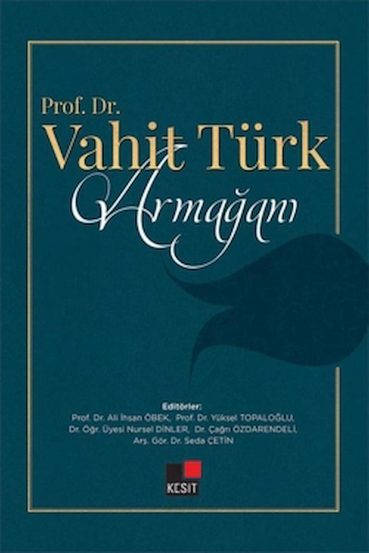 Prof. Dr. Vahit Türk Armağanı / Ali İhsan Öbek / Kesit Yayınları / 9786257698146 / Ciltli