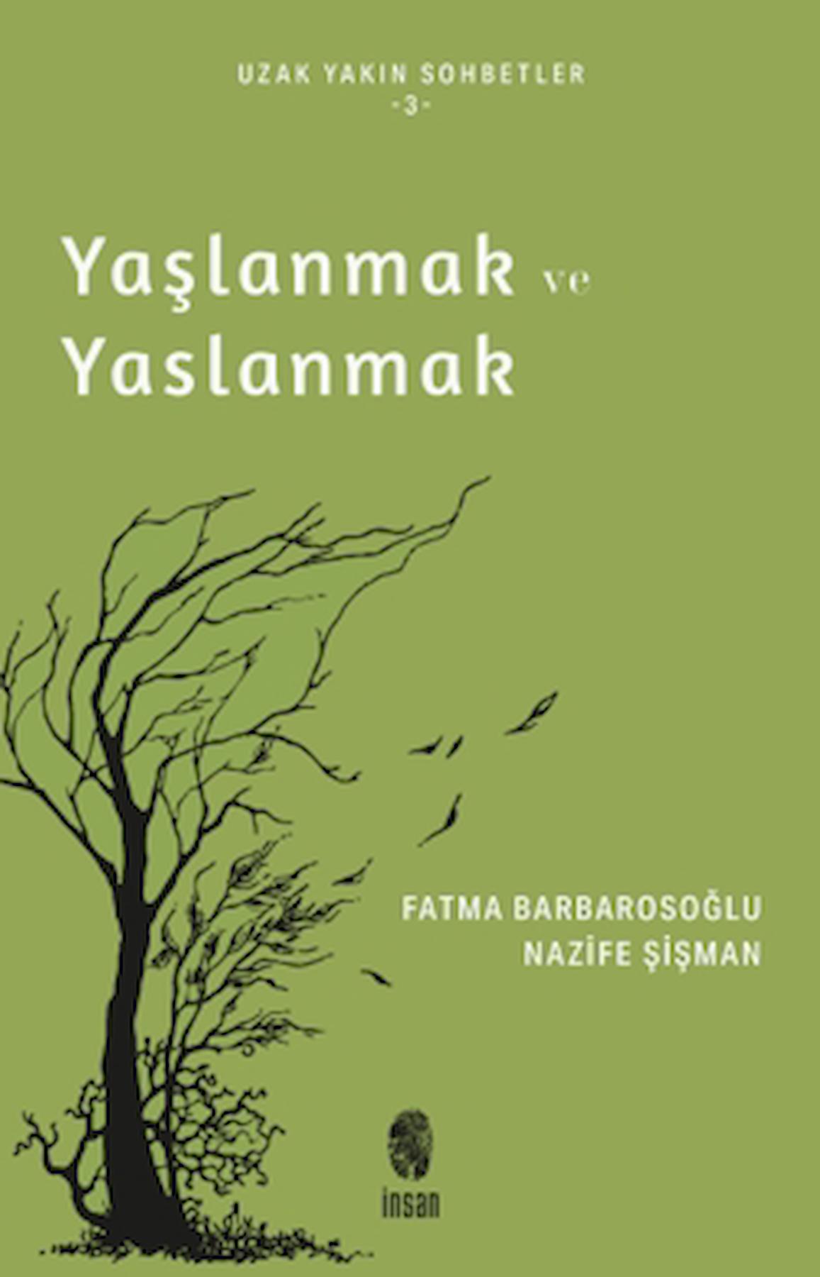 Yaşlanmak ve Yaslanmak / Fatma Barbarosoğlu / İnsan Yayınları / 9786258314847