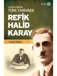 Yakın Dönem Türk Tarihinde Refik Halid Karay - Yenal Ünal - Yeditepe Yayınevi