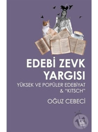 Edebi Zevk Yargısı-Yüksek ve Popüler Edebiyat and Kitsch - Oğuz Cebeci - İthaki Yayınları
