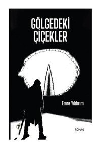 Gölgedeki Çiçekler - Emre Yıldırım - İki Eylül Yayınevi
