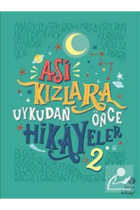 Hep Kitap Asi Kızlara Uykudan Önce Hikayeler 2 - - Elena Favilli & Francesca Cavallo Kitabı