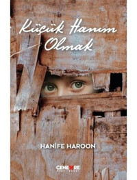Küçük Hanım Olmak - Hanife Haroon - Cenevre Fikir Sanat