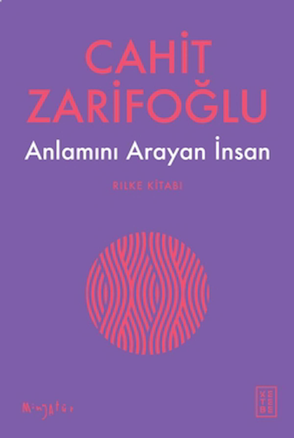 Anlamını Arayan İnsan - Rilke Kitabı / Cahit Zarifoğlu / Ketebe Yayınları / 9786256792937
