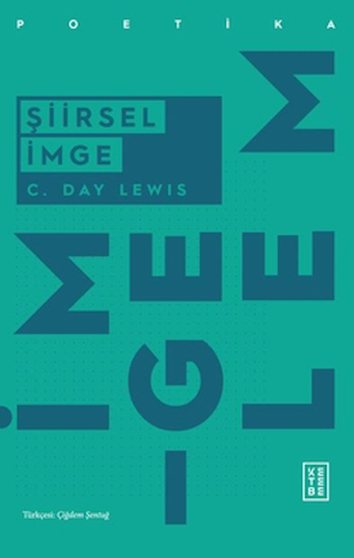 Şiirsel İmge / C. Day Lewis / Ketebe Yayınları / 9786256126794