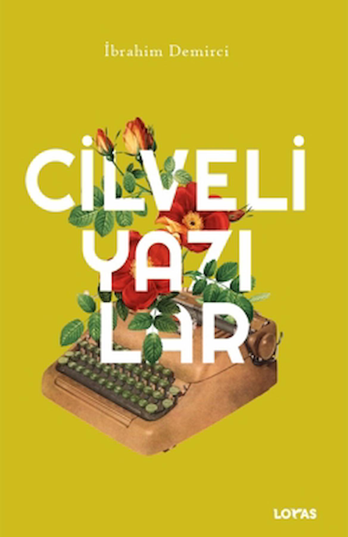 Cilveli Yazılar / İbrahim Demirci / Loras Kitap / 9786057025593