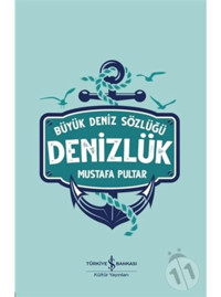 Denizlük - Büyük Deniz Sözlüğü - Mustafa Pultar - İş Bankası Kültür Yayınları