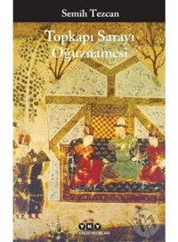 Topkapı Sarayı Oğuznamesi - Semih Tezcan - Yapı Kredi Yayınları