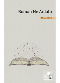 Roman Ne Anlatır - Mehmet Narlı - İz Yayıncılık