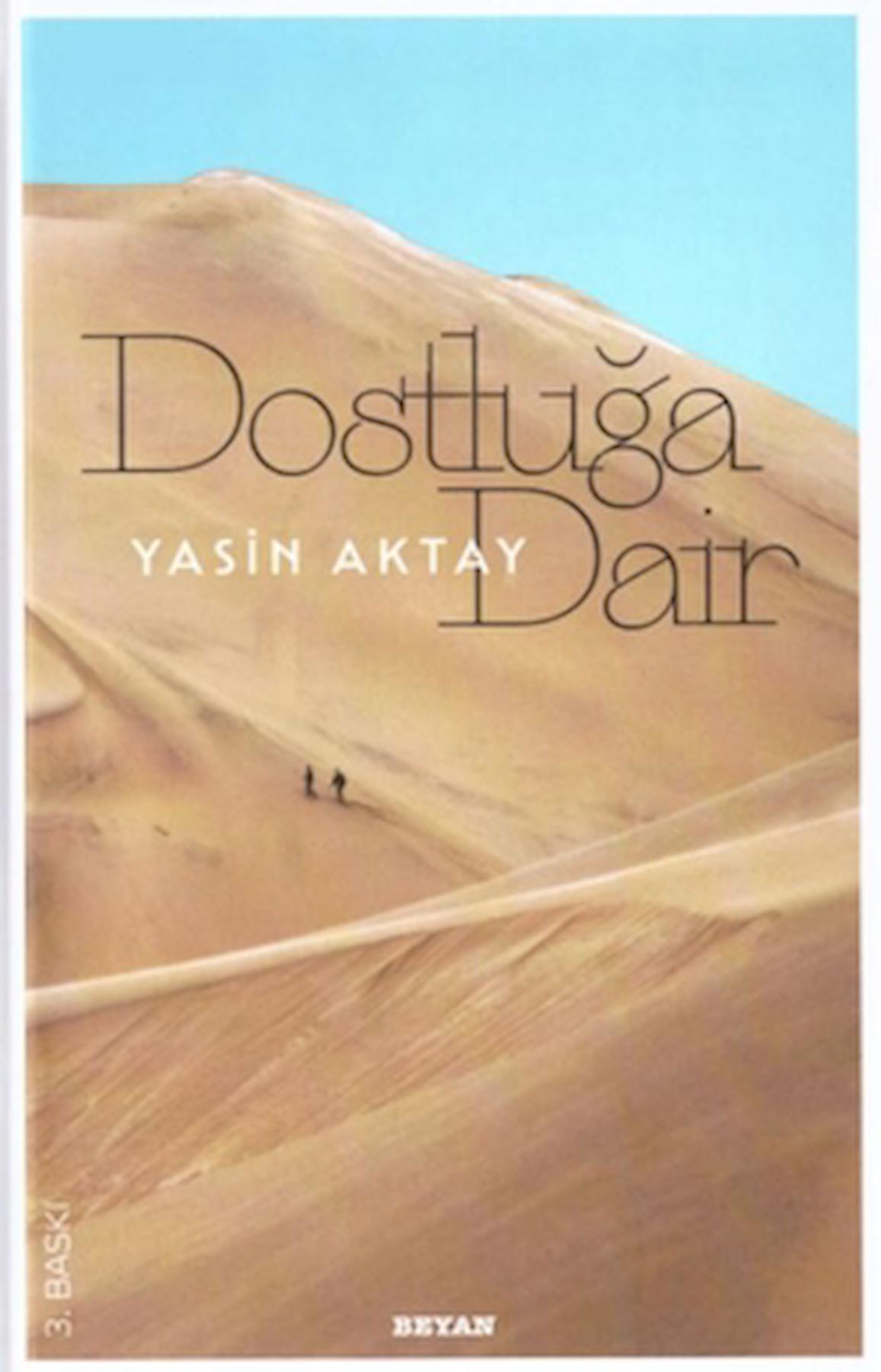 Dostluğa Dair / Yasin Aktay / Beyan Yayınları / 9786256773226 / Ciltli