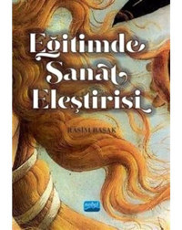 Eğitimde Sanat Eleştirisi - Rasim Başak - Nobel Akademik Yayıncılık
