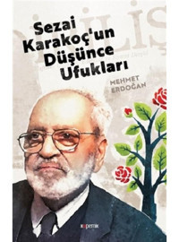 Sezai Karakoçun Düşünce Ufukları - Mehmet Erdoğan - Kopernik Kitap