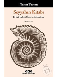 Seyyahın Kitabı-Evliya Çelebi Üzerine Makaleler - Nuran Tezcan - Yapı Kredi Yayınları