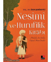 Nesimi ve Hurufilik Kitabı - Özer Şenödeyici - Kesit Yayınları