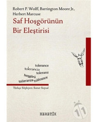 Saf Hoşgörünün Bir Eleştirisi - Berrington Moore - JR. Herbert Marcuse - Heretik Yayıncılık