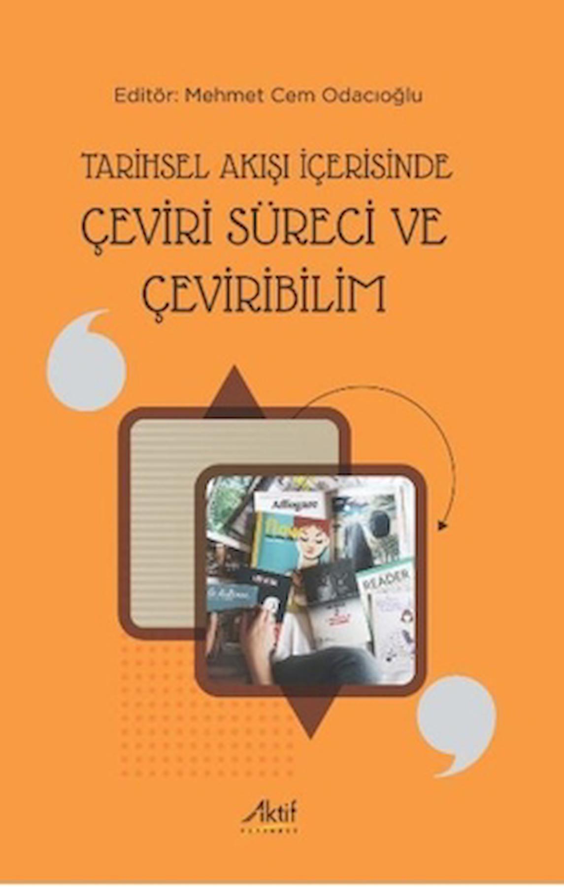Tarihsel Akışı İçerisinde Çeviri Süreci ve Çeviribilim / Aktif Yayınevi / 9786059940276