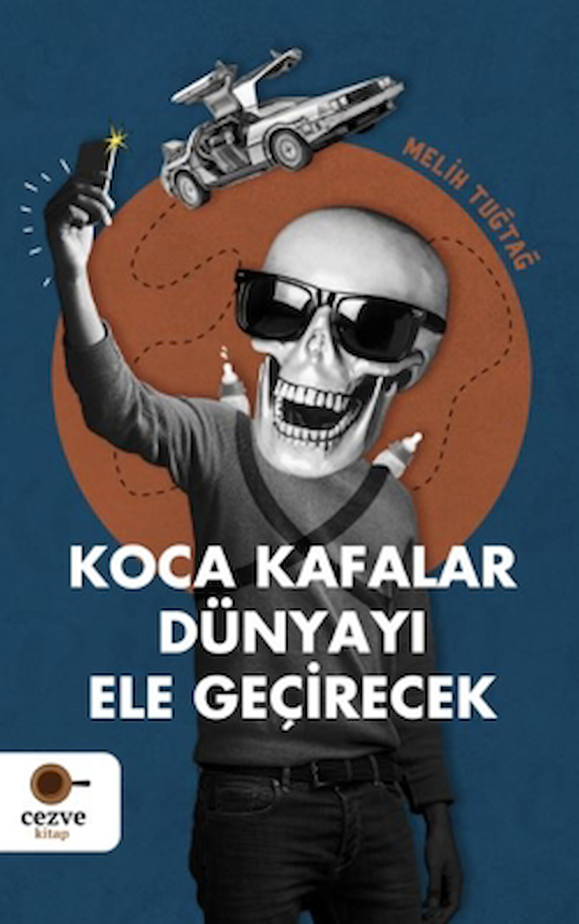 Koca Kafalar Dünyayı Ele Geçirecek / Melih Tuğtağ / Cezve Kitap / 9786256901889